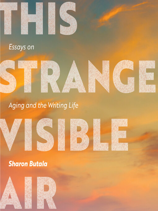 Title details for This Strange Visible Air by Sharon Butala - Available